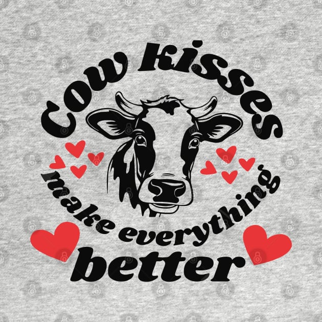 COW KISSES MAKE EVERYTHING BETTER by rhazi mode plagget